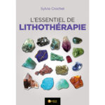 L'ESSENTIEL DE LA LITHOTHÉRAPIE