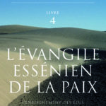 L'ÉVANGILE ESSÉNIEN DE LA PAIX, livre 4