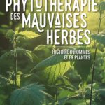 PHYTOTHÉRAPIE DES MAUVAISES HERBES, histoire d'hommes et de plantes