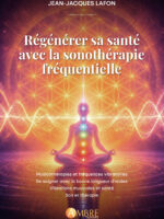 RÉGÉNÉRER SA SANTÉ AVEC LA SONOTHÉRAPIE FRÉQUENTIELLE