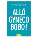 ALLO GYNÉCO, BOBO !