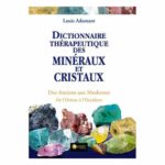 DICTIONNAIRE THÉRAPEUTIQUE DES MINÉRAUX ET CRISTAUX