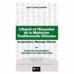 L'ESPRIT ET L'ESSENTIEL DE LA MÉDECINE CHINOISE Tome II