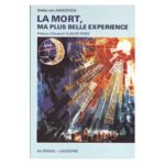 LA MORT, MA PLUS BELLE EXPERIENCE