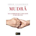 MUDRA, YEUX, HARMONIE DE LA SEXUALITÉ ET DES ORGANES